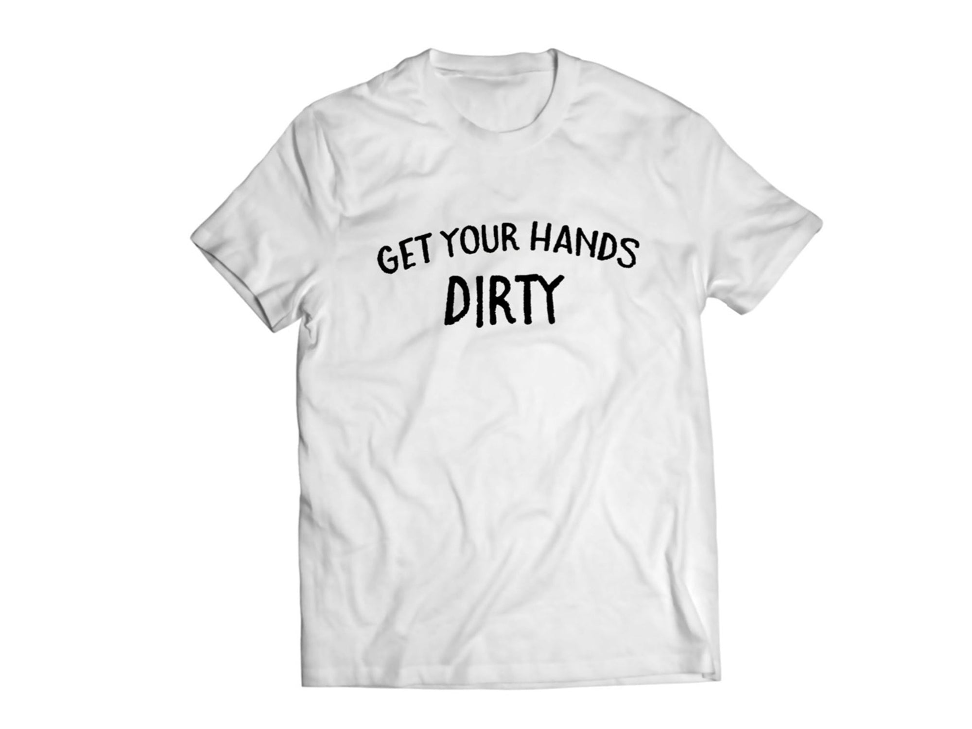 Get Your Hands Dirty T Shirt
